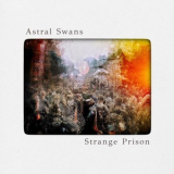 Astral Swans - Strange Prison '2018