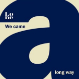 LONE - We Came A Long Way '2025