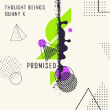Thought Beings & Bunny X - Promised '2023