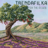 Trendafilka - For the Olives '2024