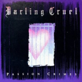 Darling Cruel - Passion Crimes '1989