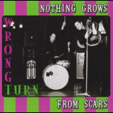 Wrong Turn - Nothing Grows From Scars '2007