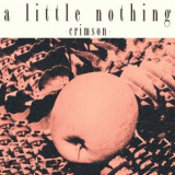 A Little Nothing - Crimson '2013