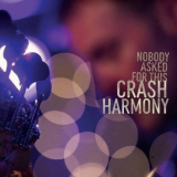 Crash Harmony - Nobody Asked For This '2024