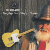 The Good Sons - Singing The Glory Down '1995