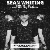 Sean Whiting And The Big Badness - Metamorphosis '2023