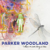 Parker Woodland - Theres No Such Thing As Time '2024
