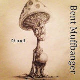 Bent Muffbanger - Choad '2020