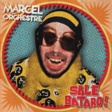 Marcel et son Orchestre - Sale batard ! (Remixed & remastered 2021) '1996 (2021)