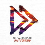 Mental Discipline - Past Forward '2018