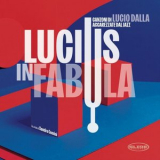 Sandro Comini - Lucius in Fabula (Canzoni di Lucio Dalla accarezzate dal Jazz) '2025