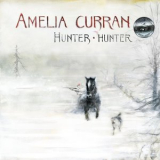 Amelia Curran - Hunter, Hunter (Silver Series - Remastered 2025) '2009