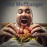 Bent Muffbanger - Fat N Sticky '2022