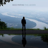 Reed Mathis - The Ladder '2021