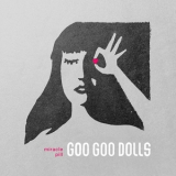 The Goo Goo Dolls - Miracle Pill (Deluxe) '2020