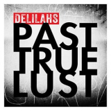 Delilahs - Past True Lust '2014