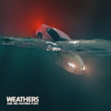 Weathers - Are We Having Fun? '2023