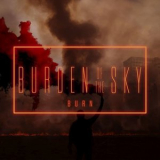 Burden Of The Sky - Burn '2022