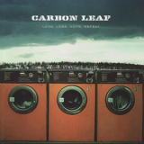 Carbon Leaf - Love, Loss, Hope, Repeat '2006