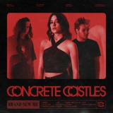 Concrete Castles - Brand New Me '2023