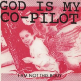 God Is My Co-Pilot - I Am Not This Body '1992