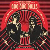 The Goo Goo Dolls - Grounded with the Goo Goo Dolls (The Virtual Rock Show) '2022