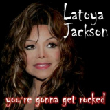 LaToya Jackson - Youre Gonna Get Rocked '2009