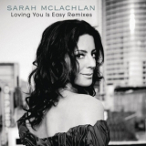 Sarah McLachlan - Loving You Is Easy Remixes '2010