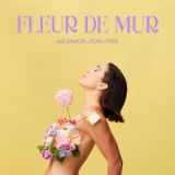 Fleur De Mur - Metamor-for-this '2022