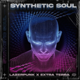 Lazerpunk & Extra Terra - Synthetic Soul '2022