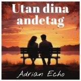 Adrian Echo - Utan din andetag '2024