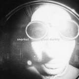 Snorkel - Glass Darkly '2008
