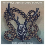Them Coulee Boys - Ten Years Tall '2023