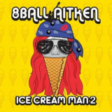 8 Ball Aitken - Ice Cream Man 2 '2023