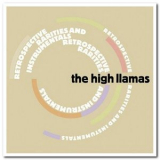 The High Llamas - Retrospective, Rarities & Instrumentals '2003