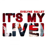 Evelyne Gallet - Its My Live! '2011