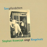 Stephan Krawczyk - Seepferdchen (Stephan Krawczyk singt Ringelnatz) '2020