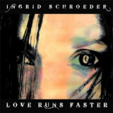 Ingrid Schroeder - Love Runs Faster '2011