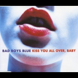 Bad Boys Blue - Kiss You All Over, Baby '1993