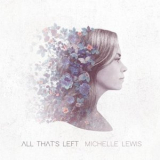 Michelle Lewis - All Thats Left '2018
