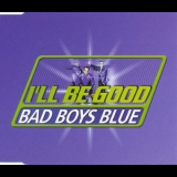 Bad Boys Blue - I'll Be Good '2000