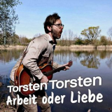 Torsten Torsten - Arbeit Oder Liebe '2023