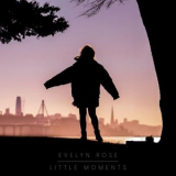 Evelyn Rose - Little Moments '2022