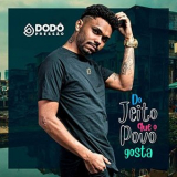 Dodo Pressao - Do Jeito Que o Povo Gosta '2019