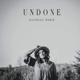Danielle Marie - Undone '2020