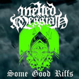 Melted Messiah - Some Good Riffs '2023