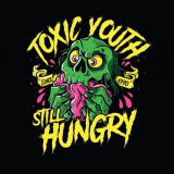 Toxic Youth - Still Hungry '2025