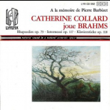 Catherine Collard - Brahms: Catherine Collard joue Brahms: 2 Rhapsodies Op. 79, 3 Intermezzi Op. 117, 6 Klavierstucke Op. 118 '1990