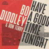 Bo Diddley - Have A Good Time Tonight '2025