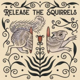 Release the Squirrels - Release the Squirrels '2025